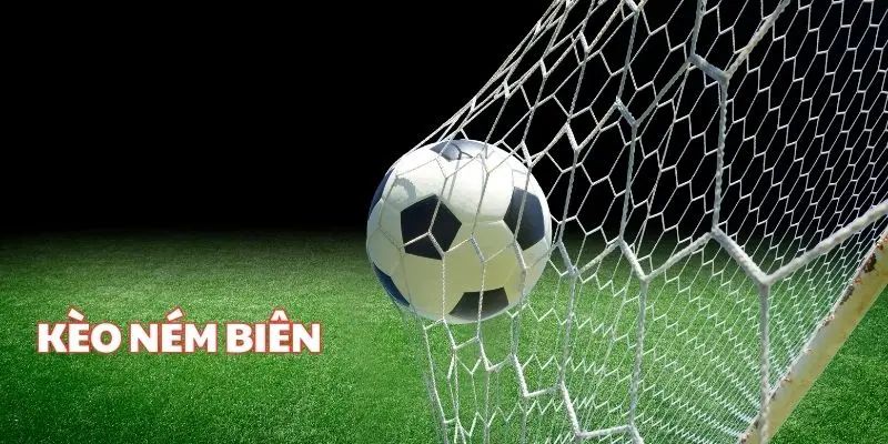 Kèo tài xỉu ném biên là gì?