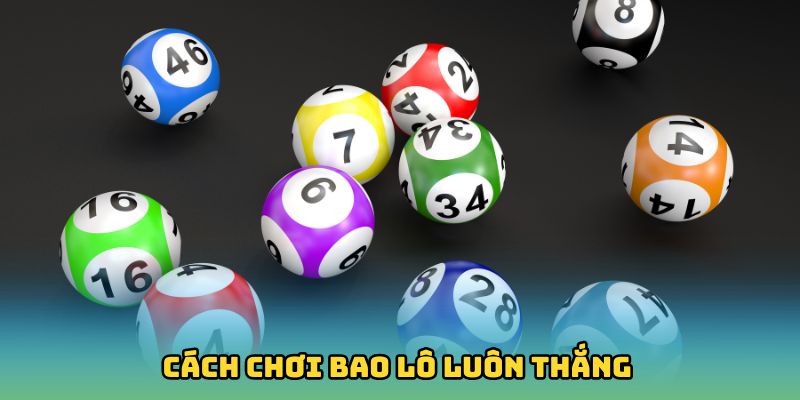 Cách chơi bao lô luôn thắng