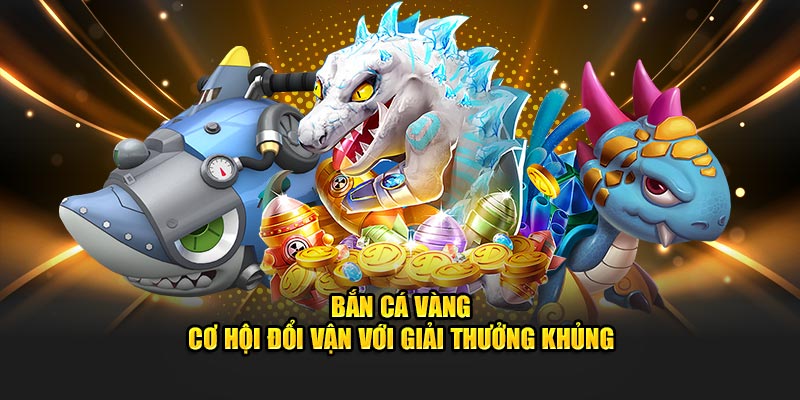 Bắn Cá Vàng