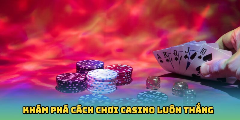 Chơi casino luôn thắng