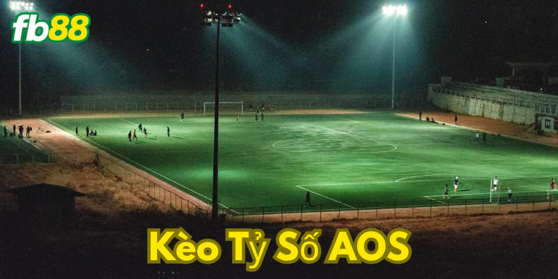 Khái niệm về kèo tỷ số AOS