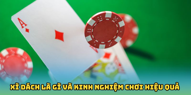 Xì Dách là gì và kinh nghiệm chơi hiệu quả