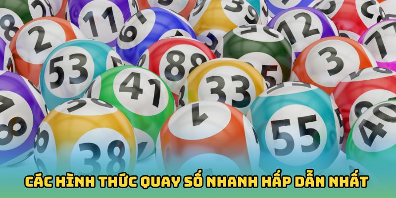 Các hình thức quay số nhanh hấp dẫn nhất