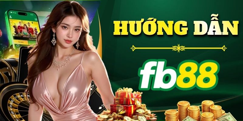 Hướng dẫn FB88 cách tạo tài khoản cực nhanh