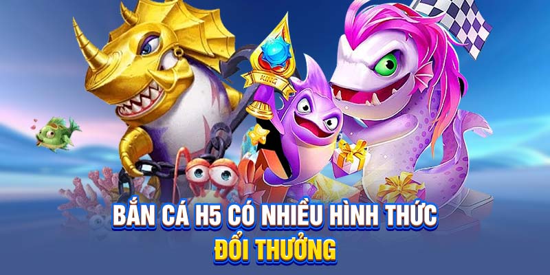 Chia sẻ đôi nét về bắn cá H5