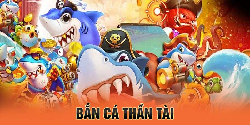 Giới thiệu bắn cá thần tài