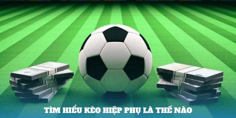 Kèo Hiệp Phụ - Khám Phá Cách Đặt Cược Và Mẹo Chiến Thắng