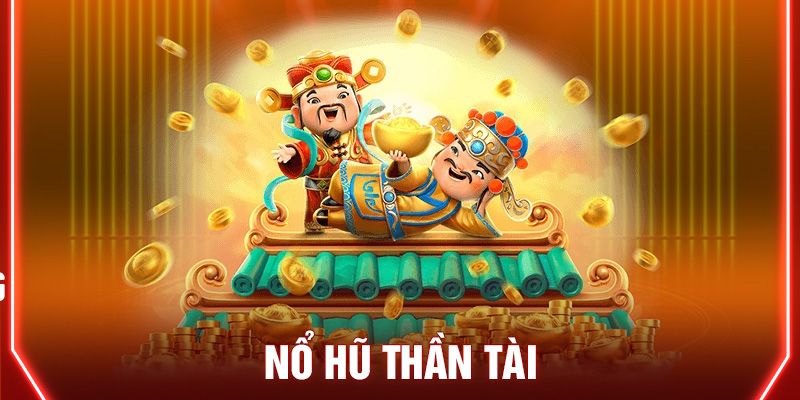 Tìm hiểu cách chơi nổ hũ thần tài cho người mới