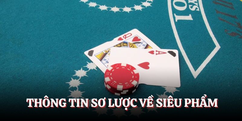  Thông tin sơ lược về siêu phẩm game bài quốc dân