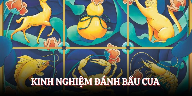 Kinh Nghiệm Đánh Bầu Cua Cực Chuẩn Từ Chuyên Gia Go88