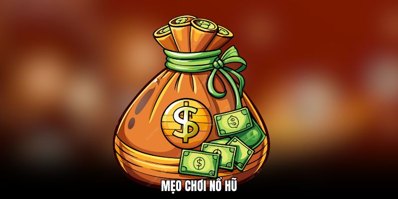 Mẹo Chơi Nổ Hũ Trúng Thưởng Lớn Cho Tân Binh Tại Go88