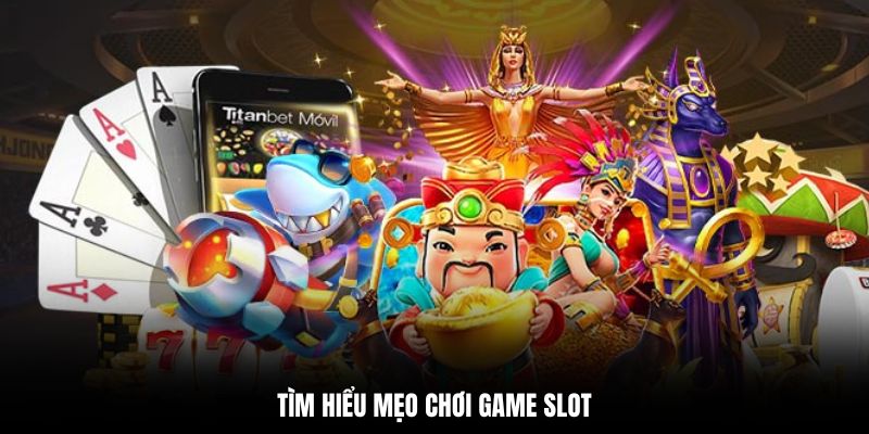 Tìm hiểu mẹo chơi game slot
