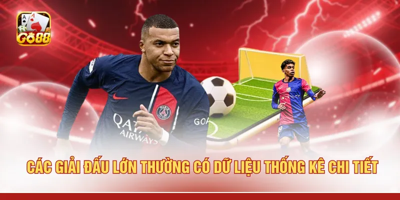 Các giải đấu lớn thường có dữ liệu thống kê chi tiết 