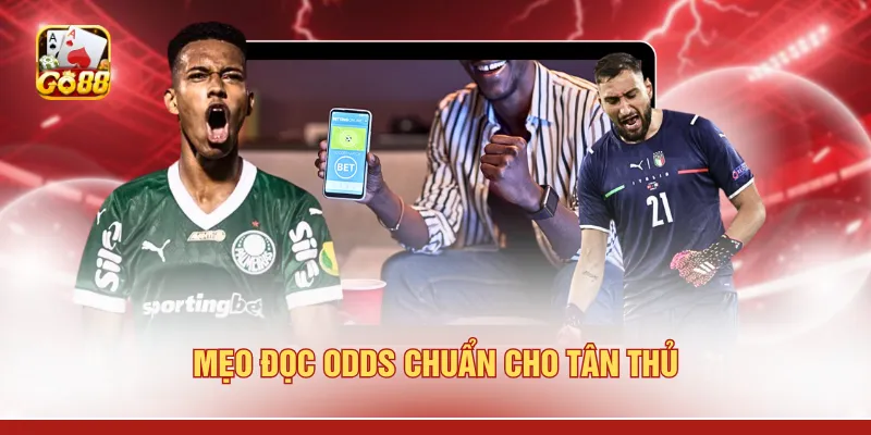 Mẹo đọc odds chuẩn cho tân thủ