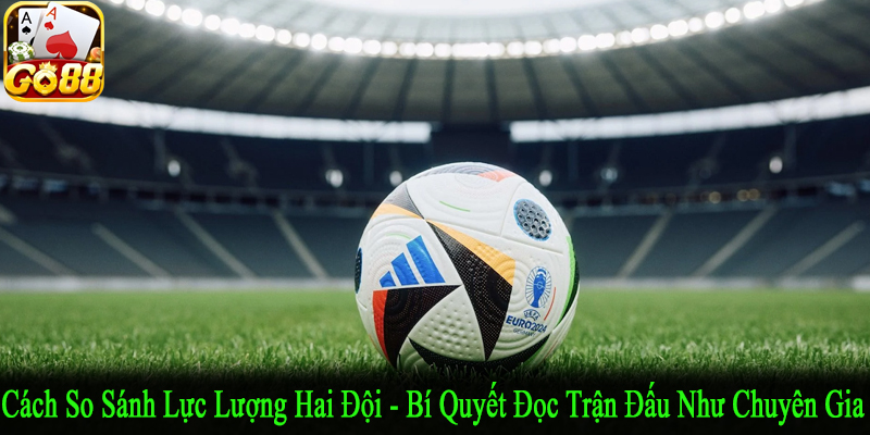 Cách so sánh lực lượng hai đội