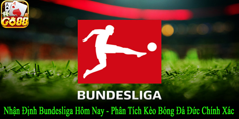 nhận định Bundesliga hôm nay