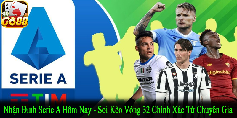 nhận định Serie A hôm nay