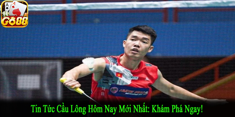 tin tức cầu lông hôm nay mới nhất