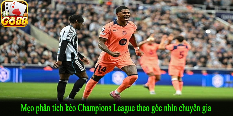 Mẹo phân tích kèo Champions League theo góc nhìn chuyên gia