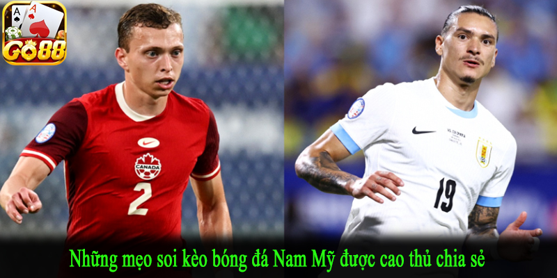 Những mẹo soi kèo bóng đá Nam Mỹ được cao thủ chia sẻ