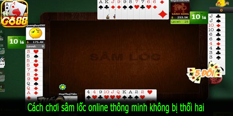 Cách chơi sâm lốc online thông minh không bị thối hai