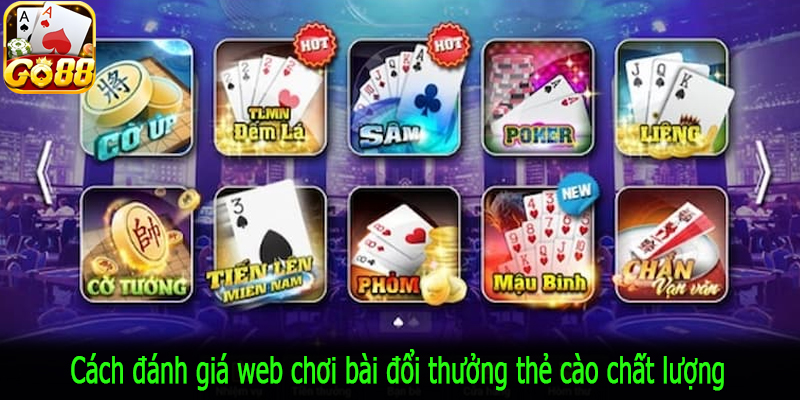 Cách đánh giá web chơi bài đổi thưởng thẻ cào chất lượng