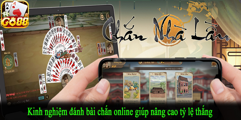 Kinh nghiệm đánh bài chắn online giúp nâng cao tỷ lệ thắng