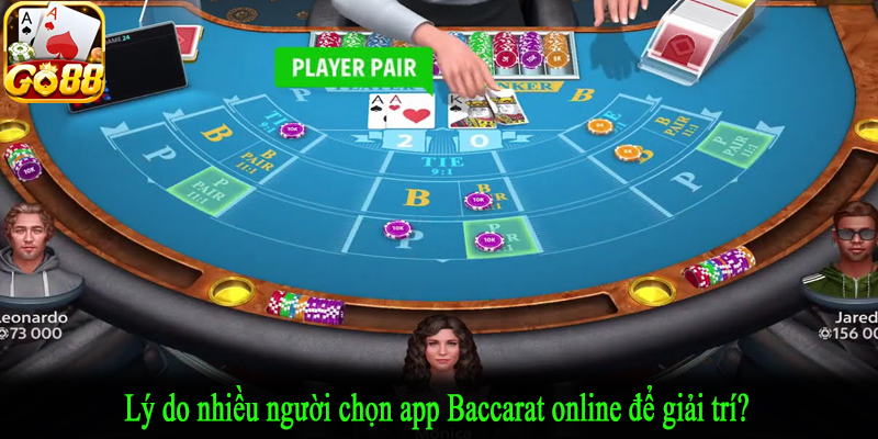 Lý do nhiều người chọn app Baccarat online để giải trí?