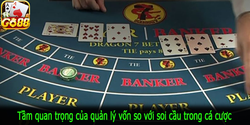 Tầm quan trọng của quản lý vốn so với soi cầu trong cá cược