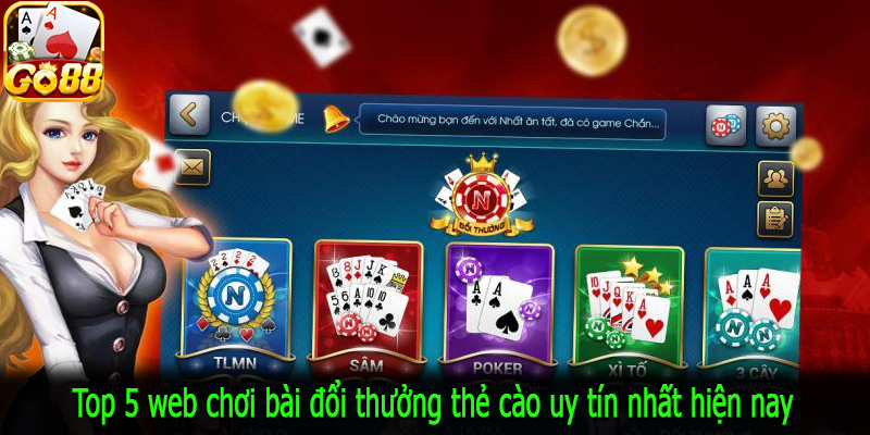 Top 5 web chơi bài đổi thưởng thẻ cào uy tín nhất hiện nay