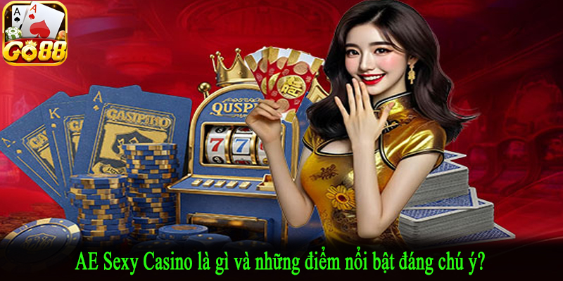 AE Sexy Casino là gì và những điểm nổi bật đáng chú ý?