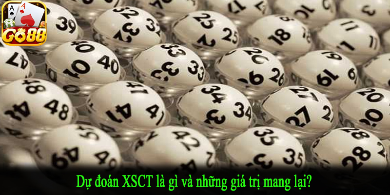 Dự đoán XSCT là gì và những giá trị mang lại?