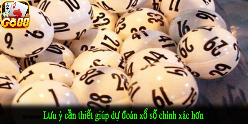 Lưu ý cần thiết giúp dự đoán xổ số chính xác hơn