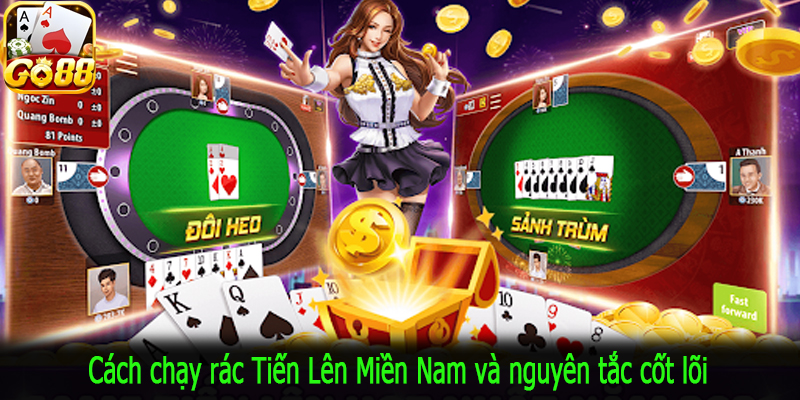 Cách chạy rác Tiến Lên Miền Nam và nguyên tắc cốt lõi