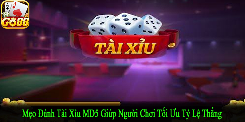mẹo đánh tài xỉu MD5