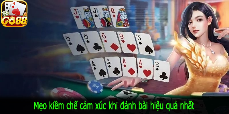 Mẹo kiềm chế cảm xúc khi đánh bài hiệu quả nhất