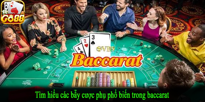 Tìm hiểu các bẫy cược phụ phổ biến trong baccarat