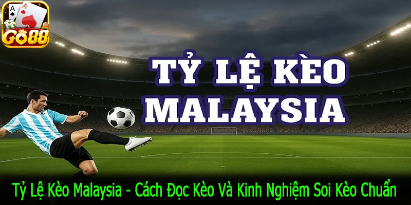 tỷ lệ kèo Malaysia