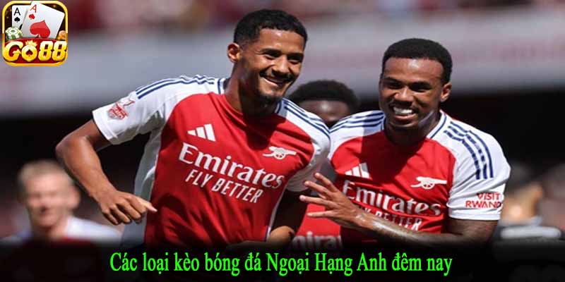 Các loại kèo bóng đá Ngoại Hạng Anh đêm nay