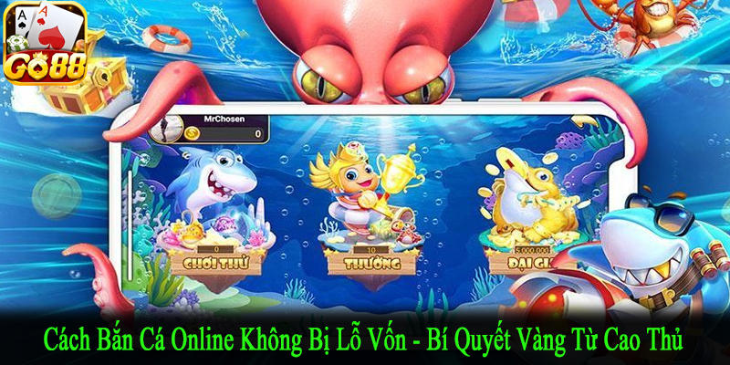 cách bắn cá online không bị lỗ vốn